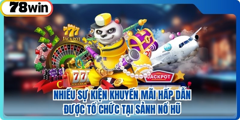 Nhiều sự kiện khuyến mãi hấp dẫn được tổ chức tại sảnh nổ hũ 