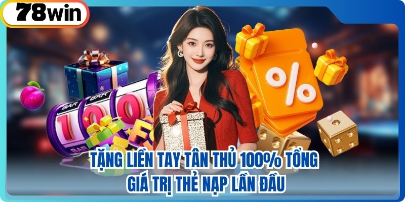 Tặng liền tay tân thủ 100% tổng giá trị thẻ nạp lần đầu